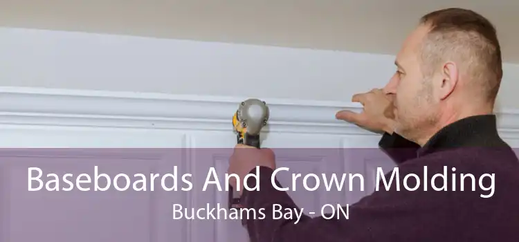 Baseboards And Crown Molding Buckhams Bay - ON