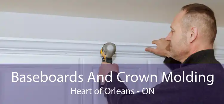 Baseboards And Crown Molding Heart of Orleans - ON
