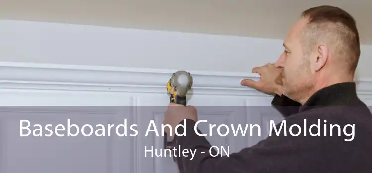 Baseboards And Crown Molding Huntley - ON