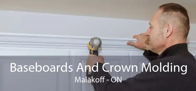 Baseboards And Crown Molding Malakoff - ON