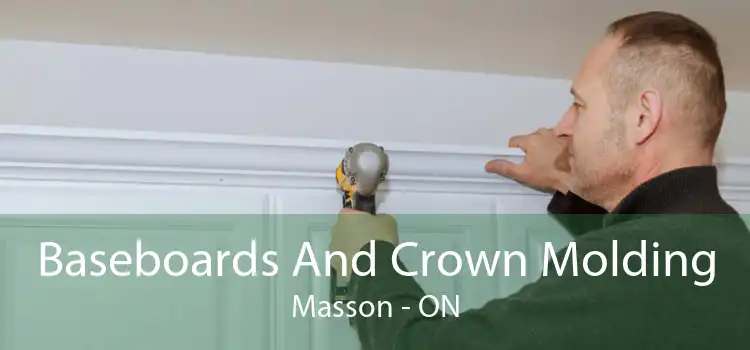 Baseboards And Crown Molding Masson - ON