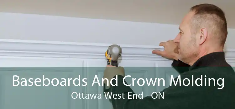 Baseboards And Crown Molding Ottawa West End - ON