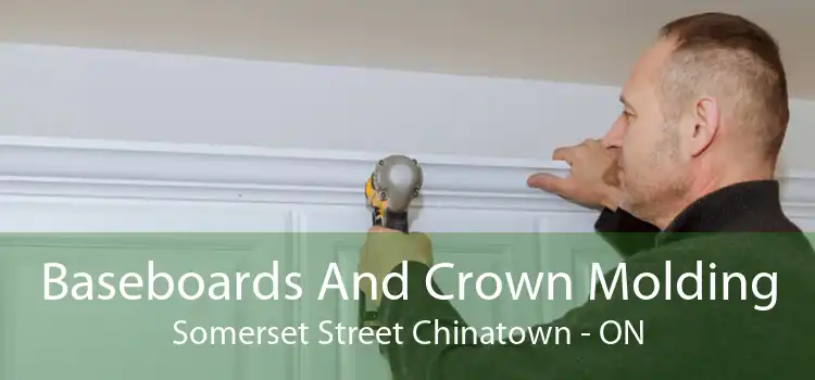 Baseboards And Crown Molding Somerset Street Chinatown - ON
