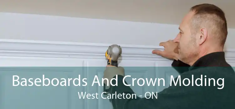 Baseboards And Crown Molding West Carleton - ON