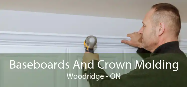 Baseboards And Crown Molding Woodridge - ON