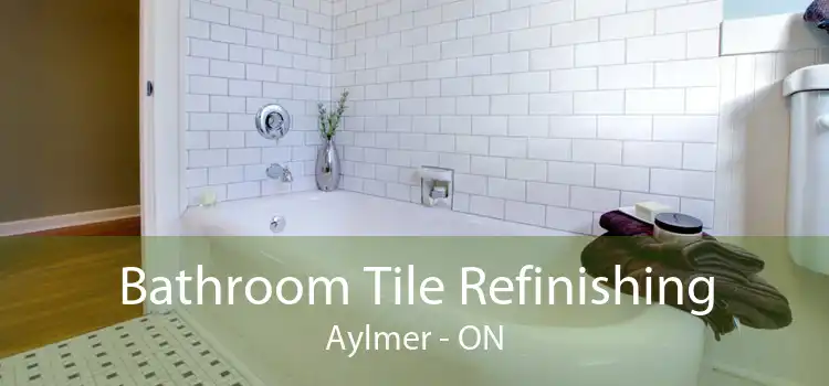 Bathroom Tile Refinishing Aylmer - ON