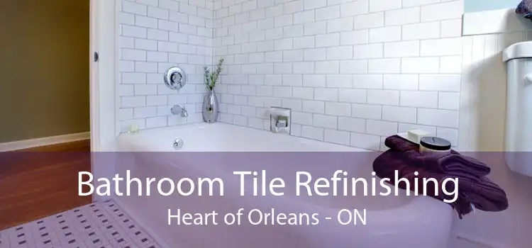 Bathroom Tile Refinishing Heart of Orleans - ON