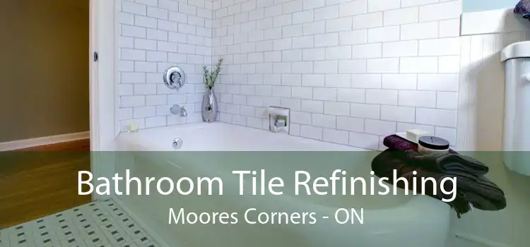 Bathroom Tile Refinishing Moores Corners - ON