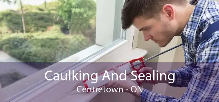 Caulking And Sealing Centretown - ON