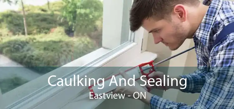 Caulking And Sealing Eastview - ON