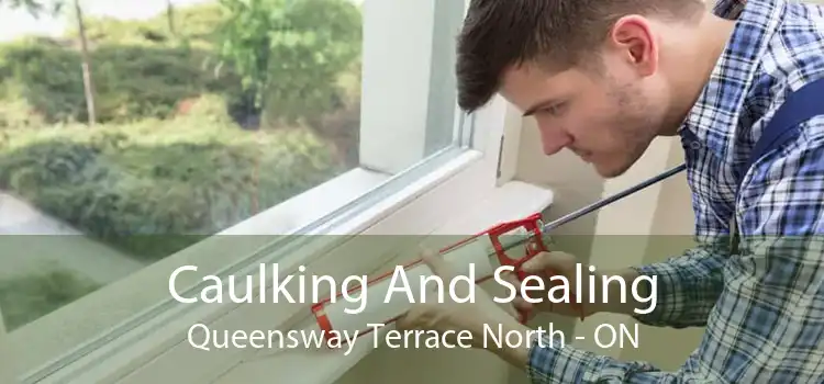 Caulking And Sealing Queensway Terrace North - ON