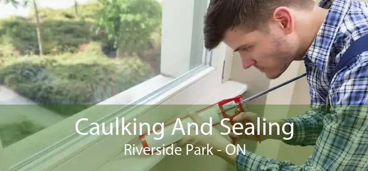 Caulking And Sealing Riverside Park - ON