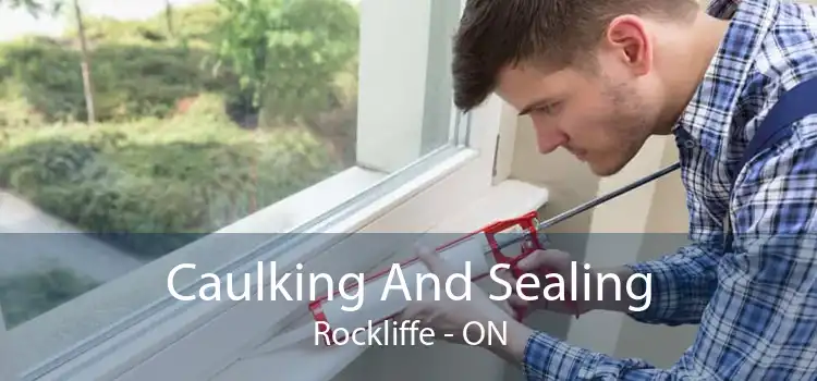 Caulking And Sealing Rockliffe - ON