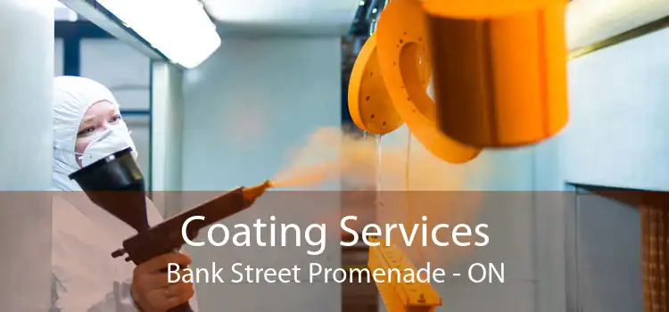 Coating Services Bank Street Promenade - ON