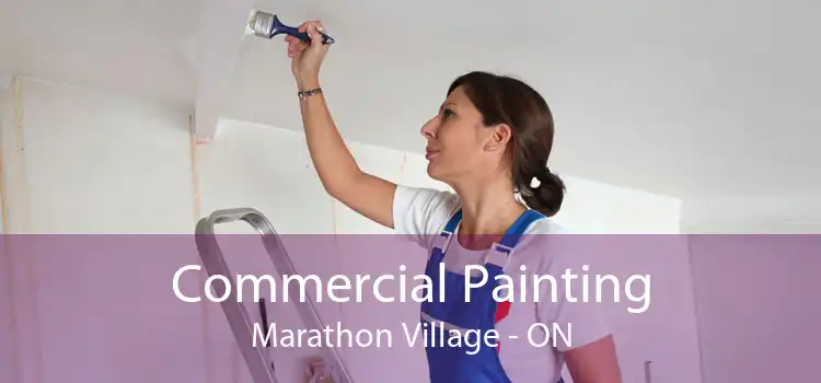 Commercial Painting Marathon Village - ON