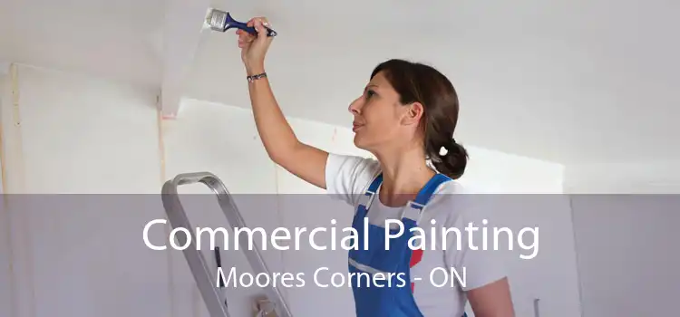 Commercial Painting Moores Corners - ON