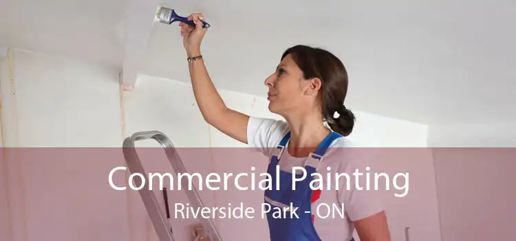 Commercial Painting Riverside Park - ON