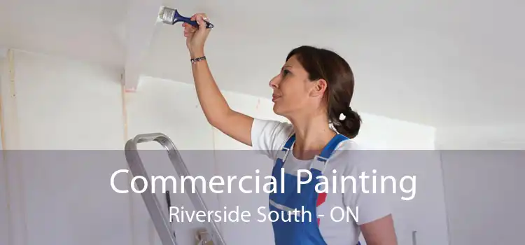 Commercial Painting Riverside South - ON