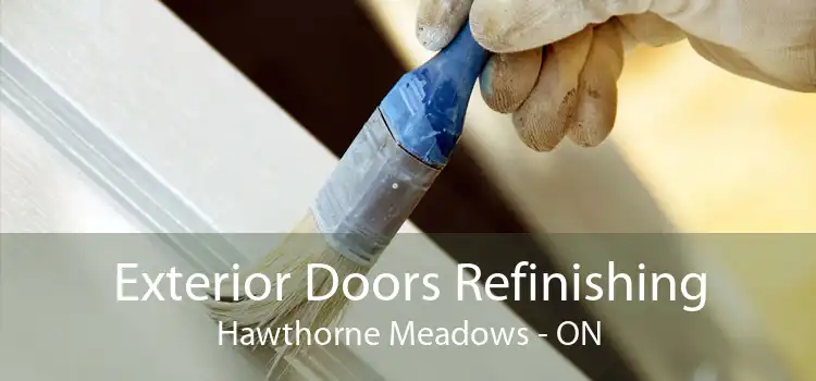Exterior Doors Refinishing Hawthorne Meadows - ON
