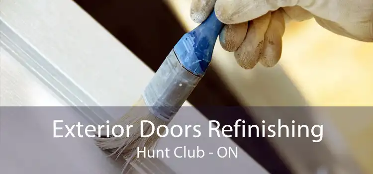 Exterior Doors Refinishing Hunt Club - ON
