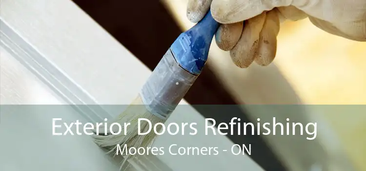 Exterior Doors Refinishing Moores Corners - ON