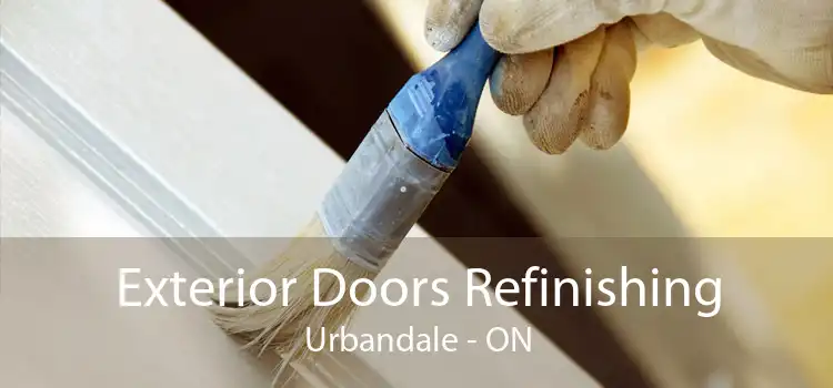 Exterior Doors Refinishing Urbandale - ON