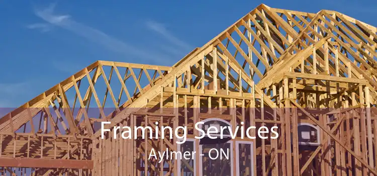 Framing Services Aylmer - ON