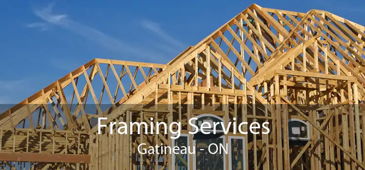Framing Services Gatineau - ON