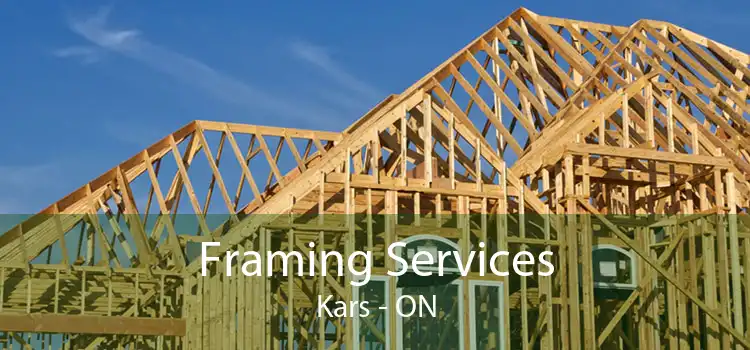 Framing Services Kars - ON