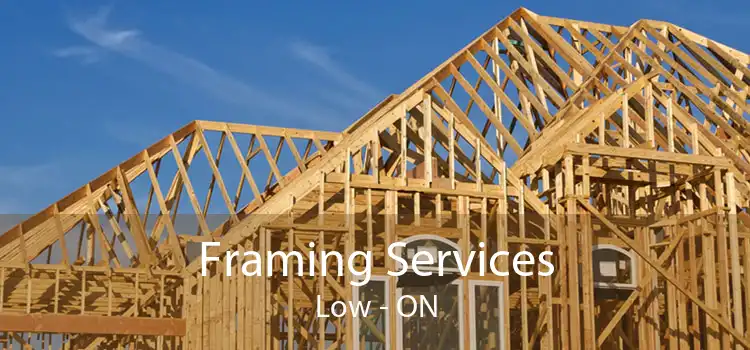 Framing Services Low - ON