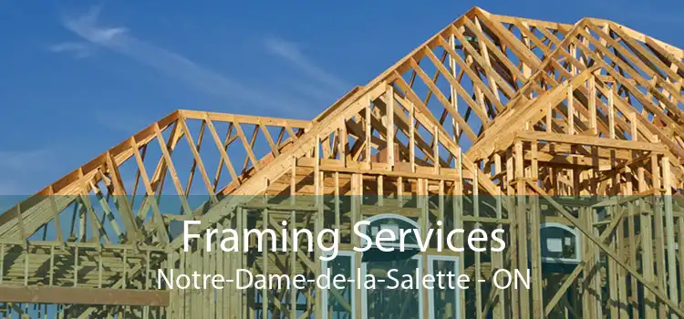 Framing Services Notre-Dame-de-la-Salette - ON