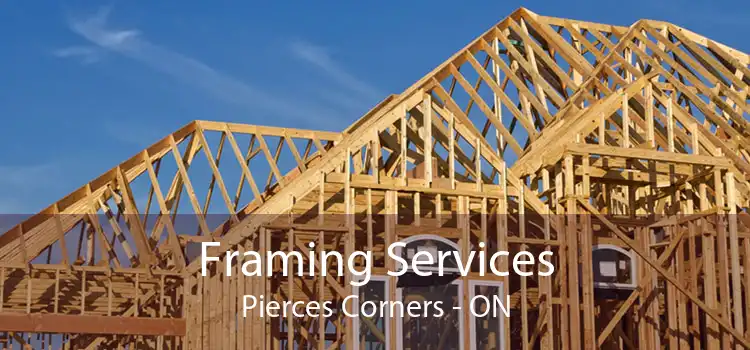 Framing Services Pierces Corners - ON