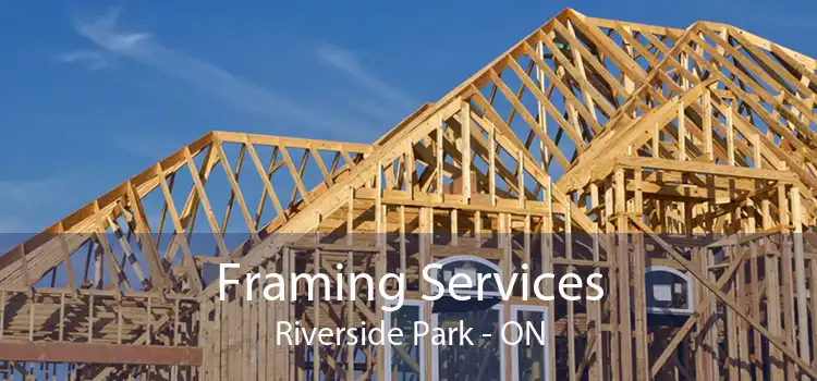 Framing Services Riverside Park - ON