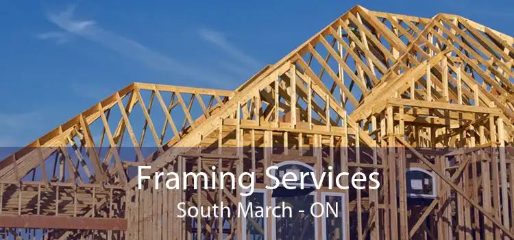 Framing Services South March - ON