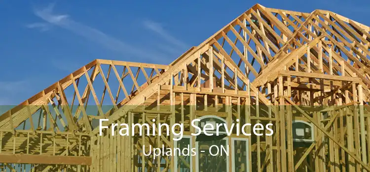 Framing Services Uplands - ON