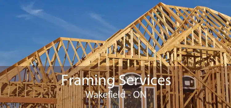 Framing Services Wakefield - ON