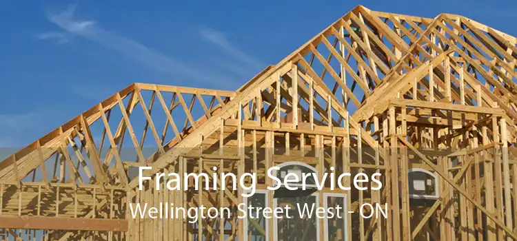 Framing Services Wellington Street West - ON