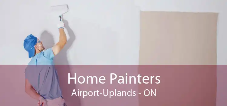 Home Painters Airport-Uplands - ON