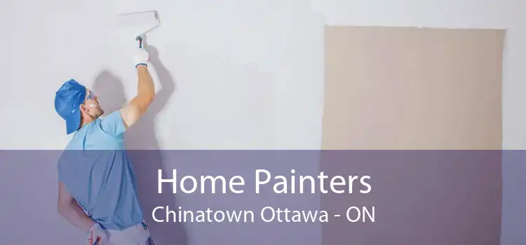 Home Painters Chinatown Ottawa - ON