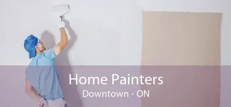 Home Painters Downtown - ON