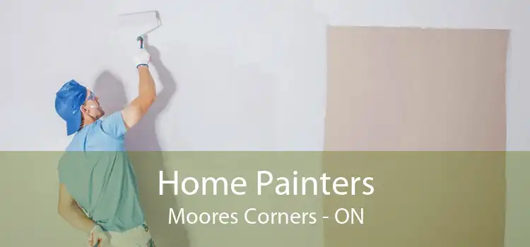 Home Painters Moores Corners - ON