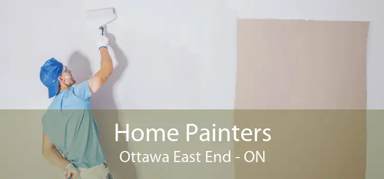 Home Painters Ottawa East End - ON