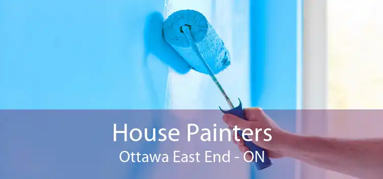House Painters Ottawa East End - ON