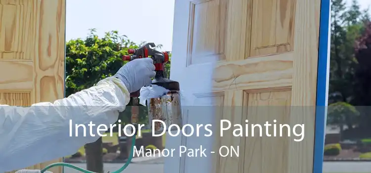 Interior Doors Painting Manor Park - ON