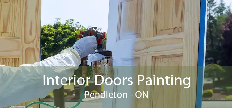 Interior Doors Painting Pendleton - ON