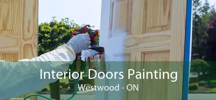Interior Doors Painting Westwood - ON