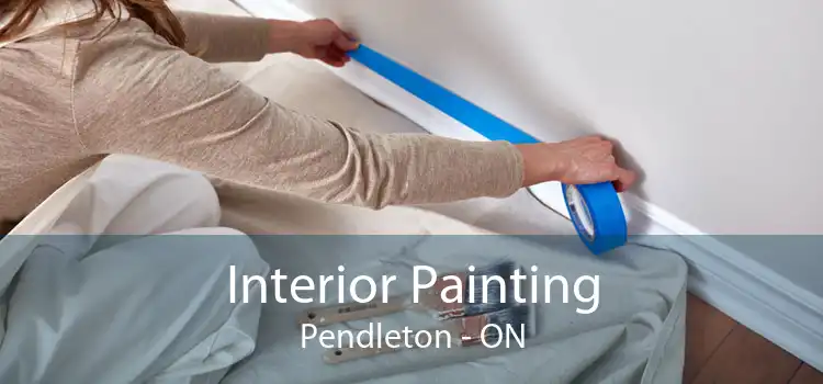 Interior Painting Pendleton - ON