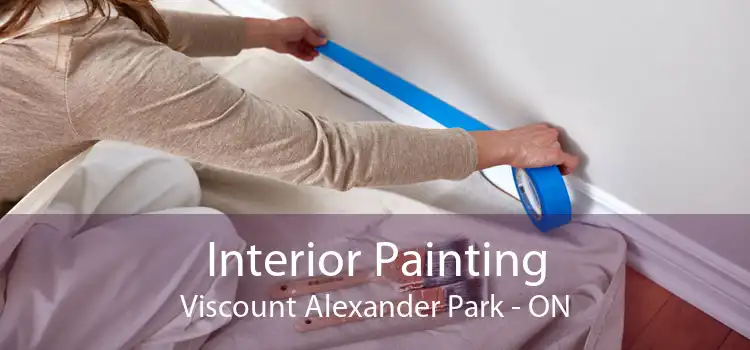 Interior Painting Viscount Alexander Park - ON