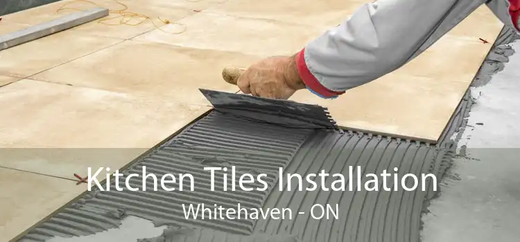 Kitchen Tiles Installation Whitehaven - ON
