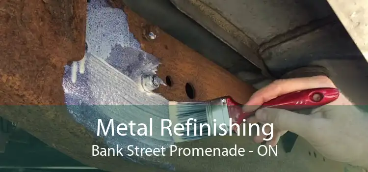 Metal Refinishing Bank Street Promenade - ON